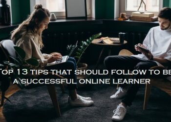 Top 13 tips that should follow to be a successful online learner